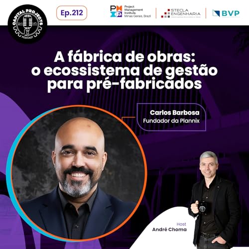 Epis&oacute;dio #212 &ndash; A f&aacute;brica de obras: o ecossistema de gest&atilde;o para pr&eacute;-fabricados Podcast Por  capa
