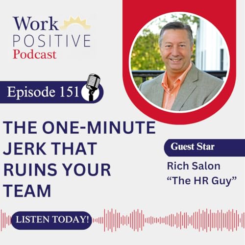 『EP 151 | The One Minute Jerk That Ruins Your Team | Rich "The HR GUY" Salon』のカバーアート
