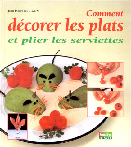 Télécharger Comment décorer vos plats et plier les serviettes Livre eBook France