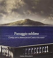 Paesaggio sublime. Cinquanta immagini di Carlo Alfaro. Catalogo della mostra 8842218685 Book Cover
