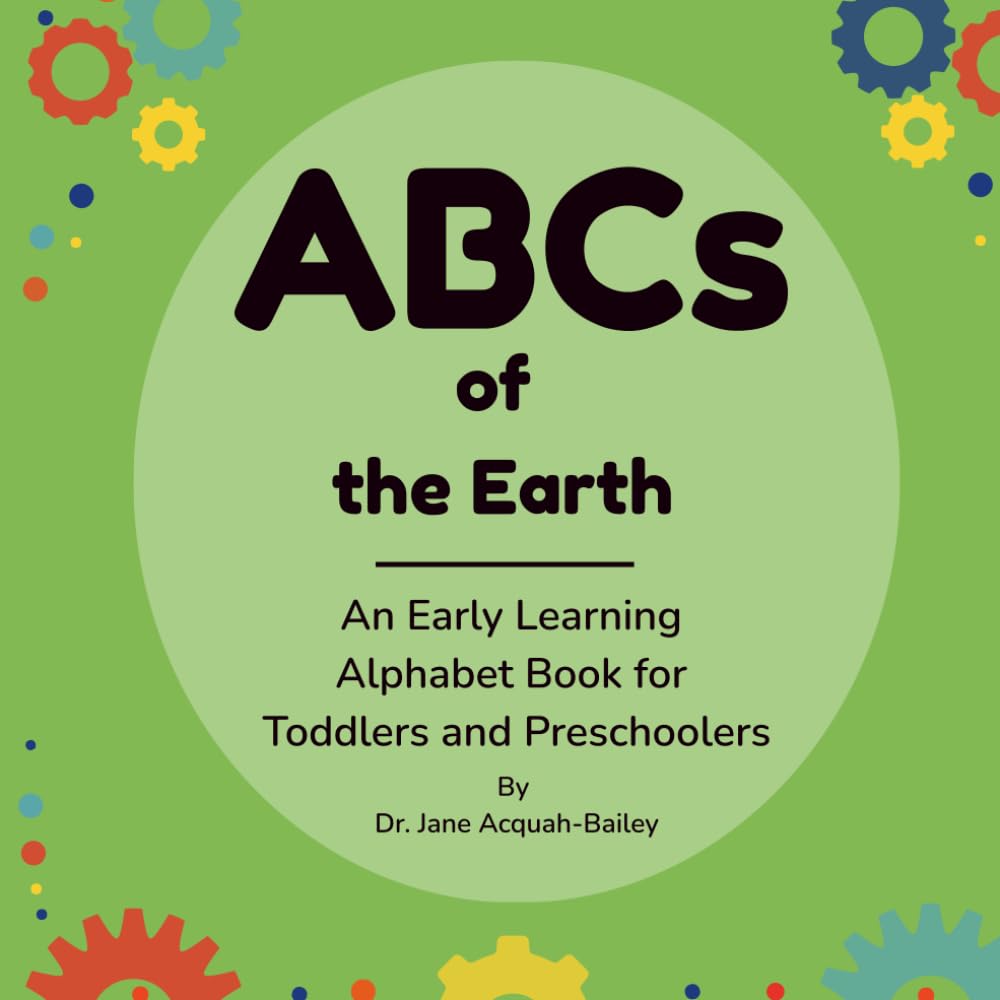 ABCs of the Earth: An Early Learning Alphabet Book for Toddlers and Preschoolers