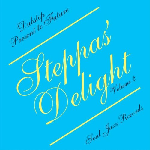 Soul Jazz Records Presents Steppas' Delight (Dubstep Present to Future)