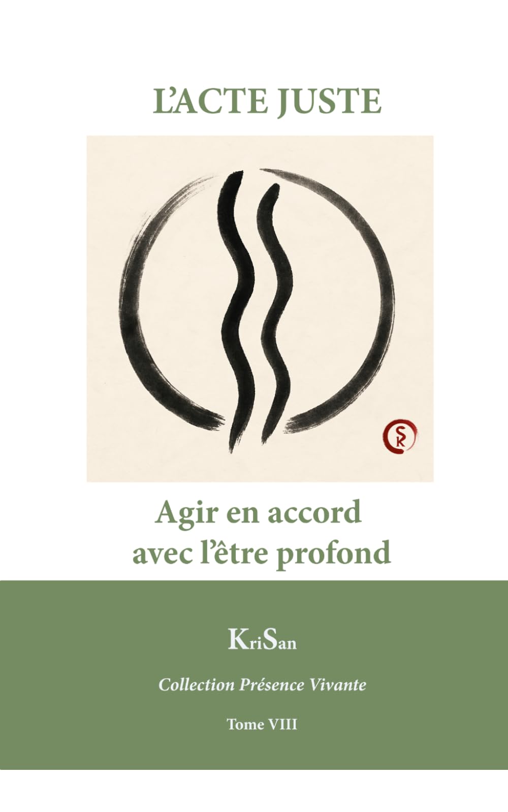 L’ACTE JUSTE: Agir en accord avec l’être profond (Collection Présence Vivante)