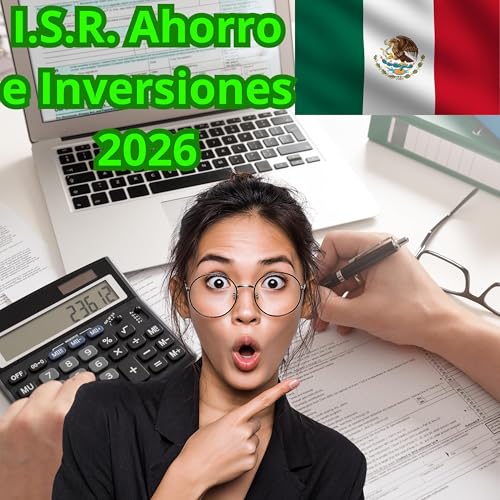 #127 &iquest;Cu&aacute;l es el impuesto ISR para el ahorro y las inversiones en 2026?