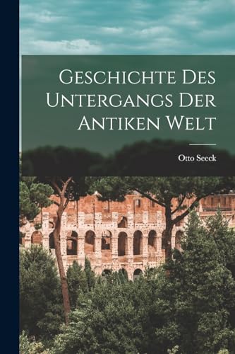 Geschichte des Untergangs der antiken Welt (German Edition)