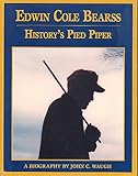 Edwin Cole Bearss: History's Pied Piper