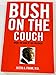 Bush on the Couch: Inside the Mind of the President