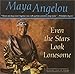 Even the Stars Look Lonesome - Angelou, Maya