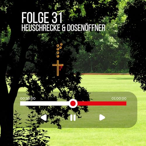 #31 - Heuschrecke & Dosenöffner oder seltsame Gestalten & ungekannte Mächte