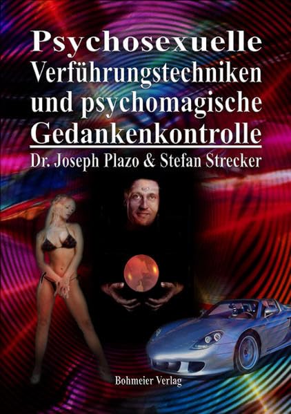 Psychosexuelle Verführungstechniken und psychomagische Gedankenkontrolle: Die Tricks und Taktiken der sinnlich-charismatischen mentalen Kontrolle für ... Menschen, Geld und Erfolge magnetisch an