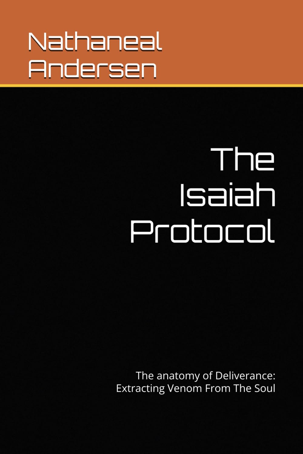The Isaiah Protocol: The anatomy of Deliverance: Extracting Venom From The Soul