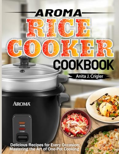 Aroma Rice Cooker Recipes Every Occasion