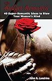  The Budget Romantic: 40 Super-Romantic Ideas To Blow Your Woman\'s Mind