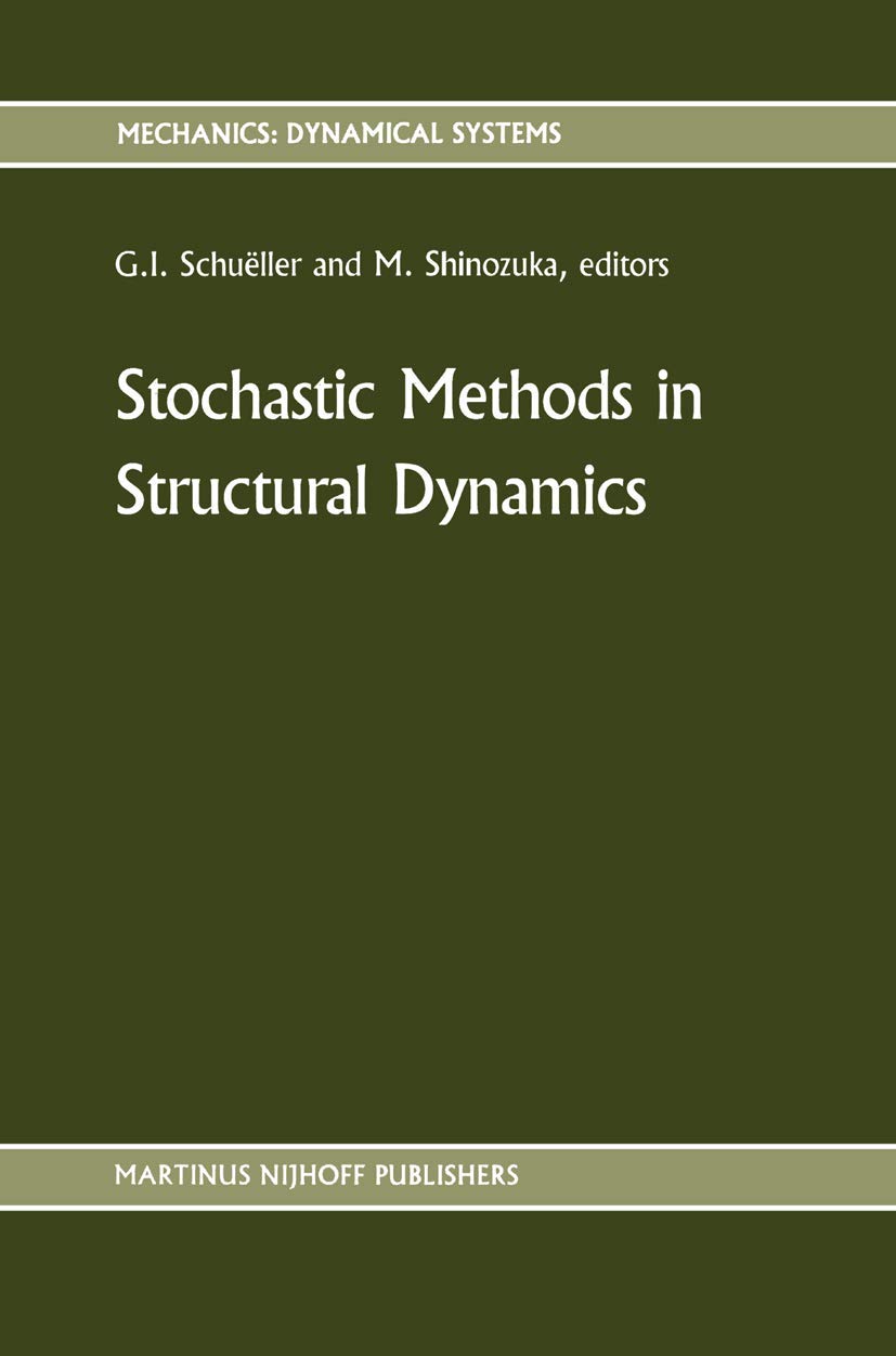 Stochastic Methods in Structural Dynamics (Mechanics: Dynamical Systems ...