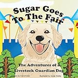 Sugar Goes to the Fair: The Adventures of a Livestock Guardian Dog (English Edition)