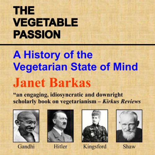 The Vegetable Passion A History of the Vegetarian State of