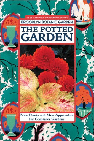 The Potted Garden: New Plants and New Approaches for Container Gardens      Paperback – December 31, 2001