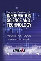 Annual Review of Information Science and Technology 2006 (Annual Review of Information Science and Technology) 1573872423 Book Cover
