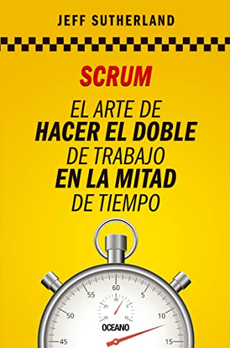 Scrum: El arte de hacer el doble de trabajo en la mitad de tiempo (Spanish Edition)