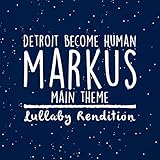 detroit become human connor theme  Detroit Become Human - Markus Main Theme - Lullaby Rendition
