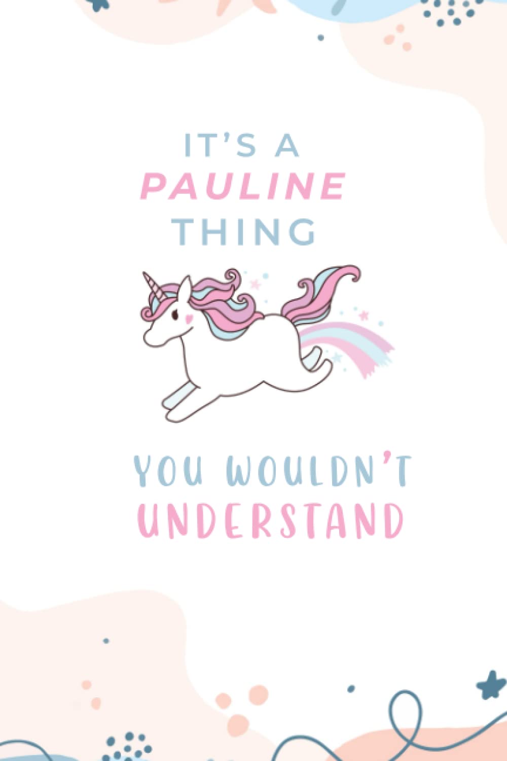 Pauline : Personalized Name Journal for Pauline |gratitude Notebook |cute unicorn journal|... Named Pauline ,christmas journal notebook gift, best ... girls ... journal Paperback|6x9 Inches , 120