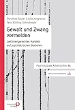 Gewalt und Zwang vermeiden: Leitliniengerechtes Handeln auf psychiatrischen Stationen