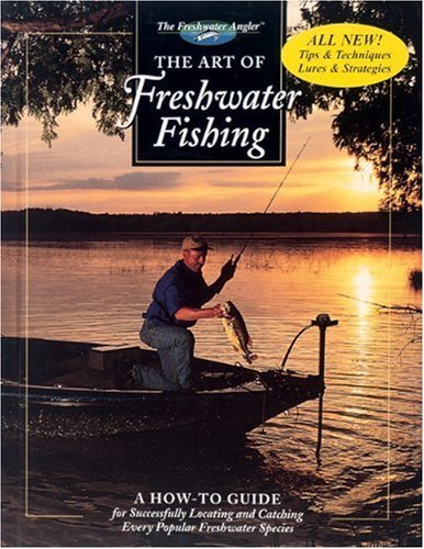 The Art of Freshwater Fishing: A How-To Guide (The Freshwater Angler)