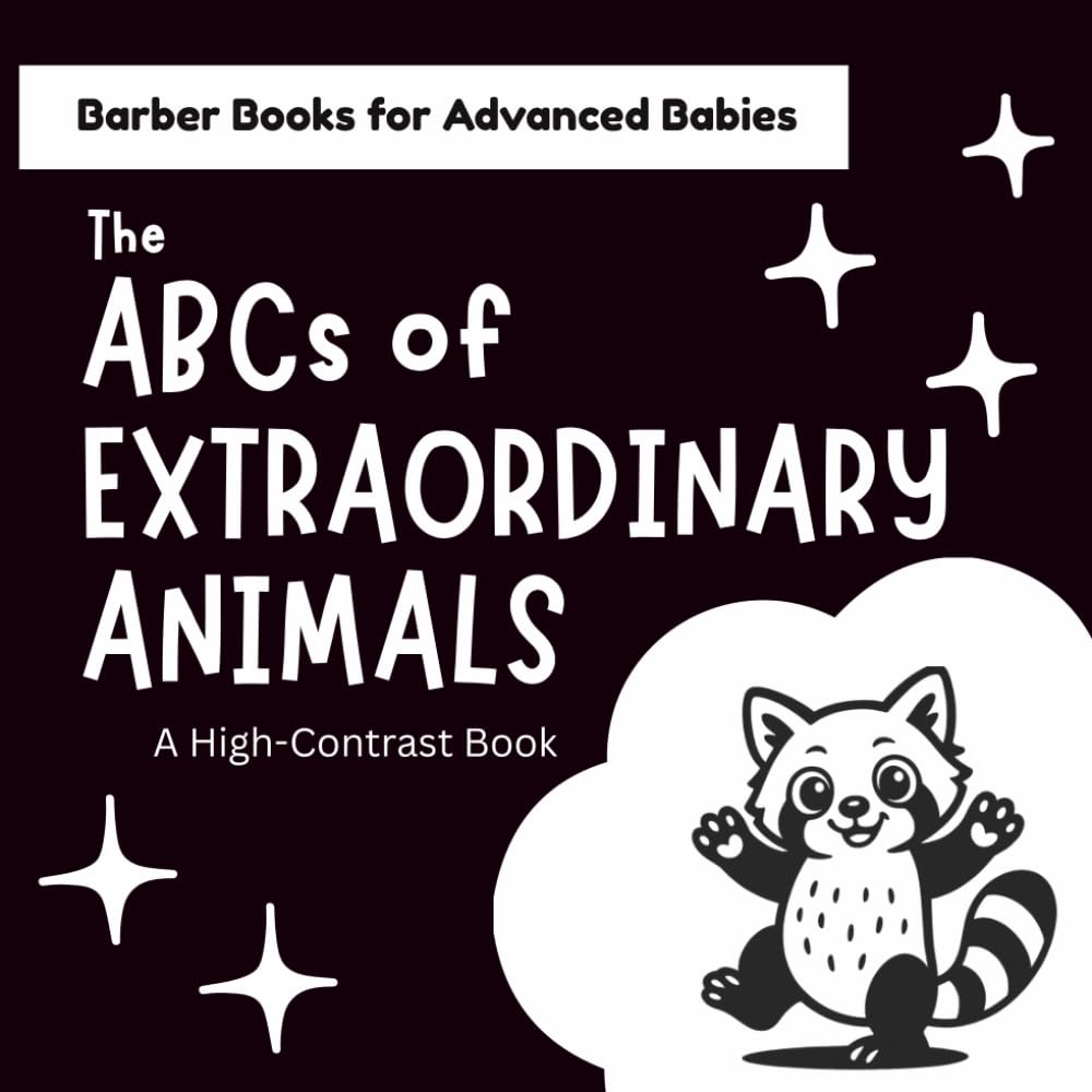 The ABCs of Extraordinary Animals: A High Contrast Book that helps Visual Development and Learning in Babies and Toddlers