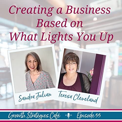 Creating a Business Based on What Lights You Up EP. 55