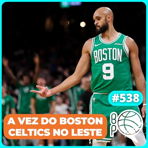 A vez do Boston Celtics no Leste! Spurs avan&ccedil;a na Copinha sem Wemby [Podcast #538]