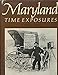 Maryland Time Exposures, 1840-1940