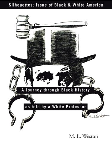 Silhouettes: Issue of Black & White America: A Journey Through Black History as Told by a White Professor (English Edition)