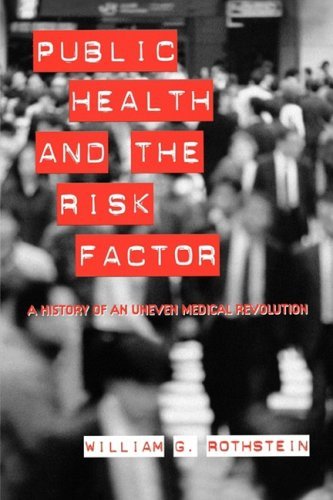 Public Health and the Risk Factor (Rochester Studies in Medical History) by William G. Rothstein (2008-05-02)