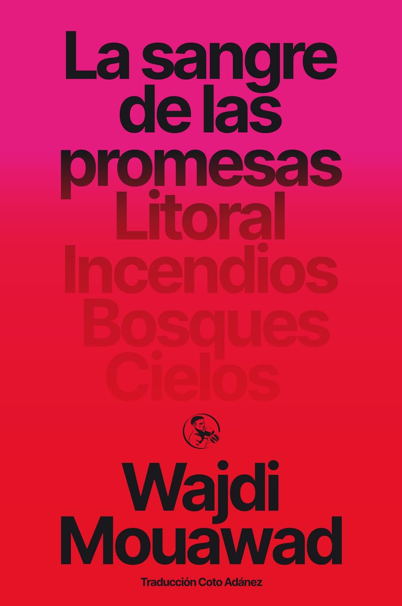 La sangre de las promesas: Litoral - Incendios - Bosques - Cielos: 74 (Libros robados)
