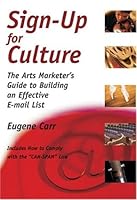 Sign-Up for Culture: The Arts Marketer's Guide to Building an Effective E-mail List 0972914110 Book Cover