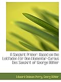  A Sanskrit Primer: Based on the Leitfaden Für Den Elementar-Cursus Des Sanskrit of George Bühler