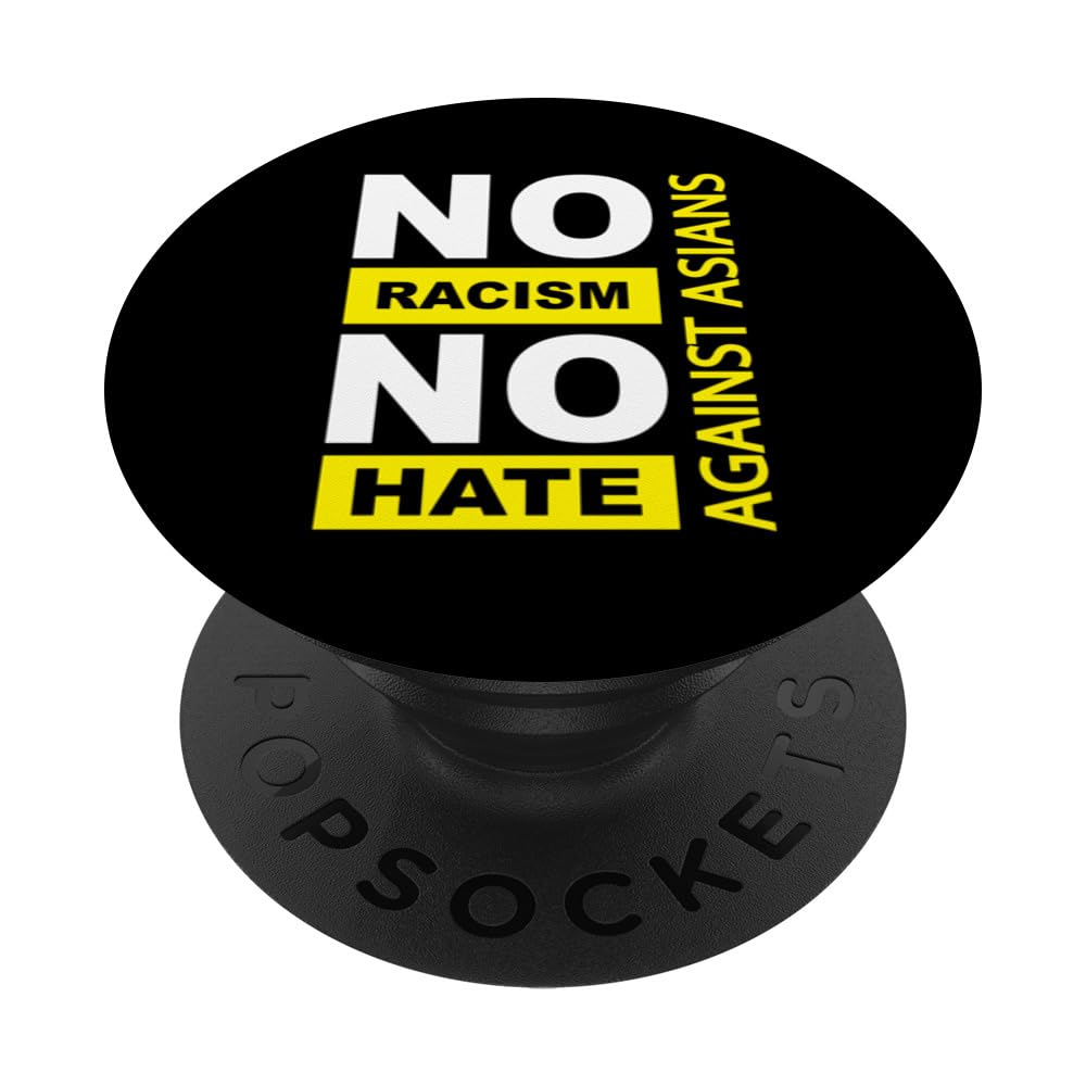Anti-Asian racism, Anti-Asians racism, no racism no hate PopSockets Swappable PopGrip, Black