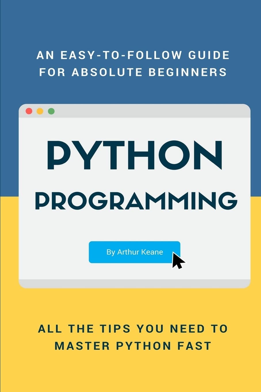 Python: An Easy-To-Follow Guide for Absolute Beginners