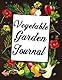 Vegetable Garden Journal: Complete Vegetable Garden Planner To Organize Your Gardening Life