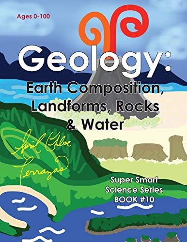 Geology: Earth Composition, Landforms, Rocks & Water (Super Smart Science)