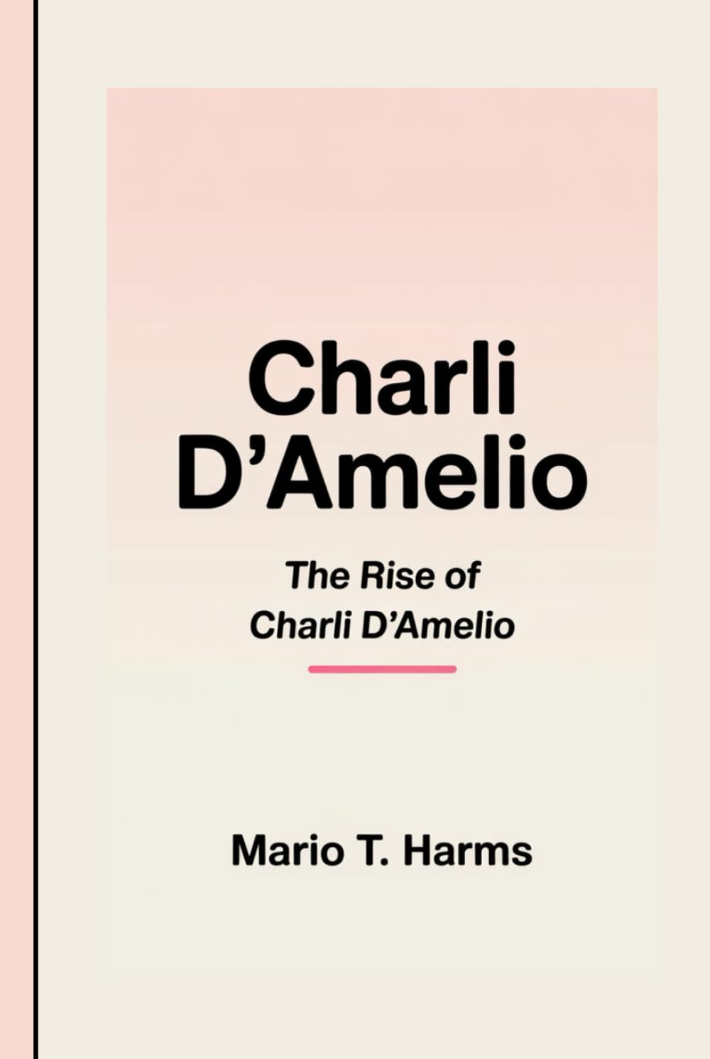CHARLI D’AMELIO: The Rise Of Charli D’amelio