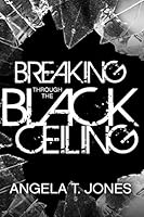 Breaking Through the Black Ceiling 1503390330 Book Cover