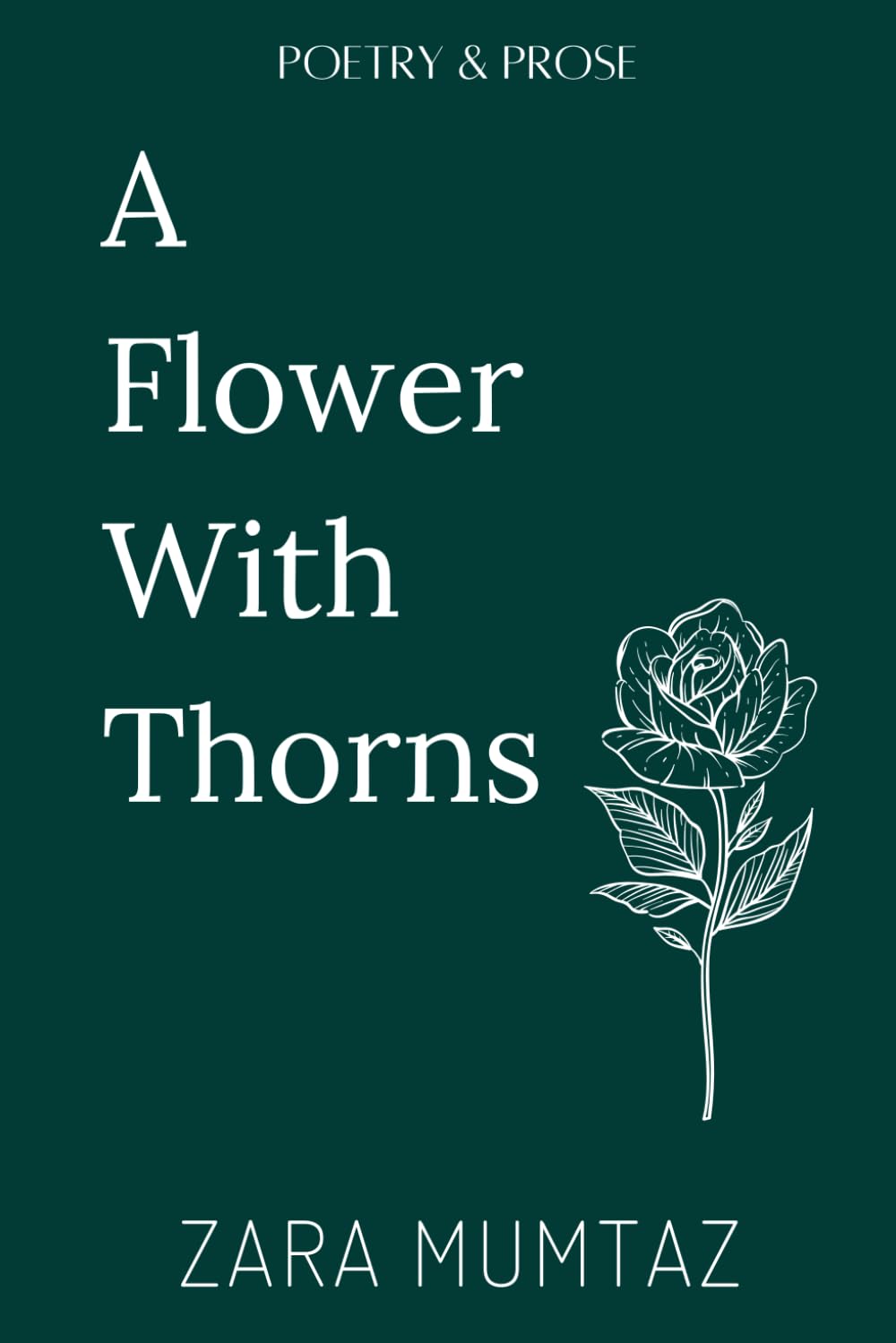 A Flower With Thorns: Poetry and prose