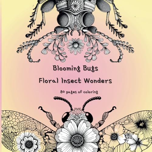 Blooming Bugs -Floral Insect Wonders: Coloring...