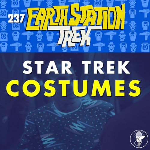 Star Trek Costumes – Earth Station Trek – Episode 237