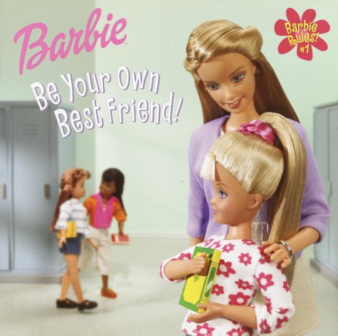 Barbie Rules 01: Be Your Own Best Friend