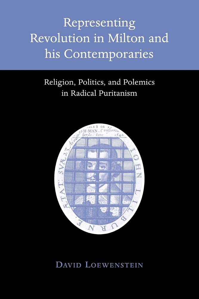 Represent Revolution Milton Contemp: Religion, Politics, and Polemics in Radical Puritanism