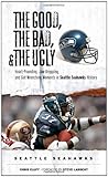  The Good, the Bad, & the Ugly: Seattle Seahawks: Heart-Pounding, Jaw-Dropping, and Gut-Wrenching Moments from Seattle Seahawks History (English Edition)