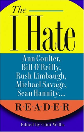 The I Hate Ann Coulter, Bill O'Reilly, Rush Lim... B000HT2ODA Book Cover