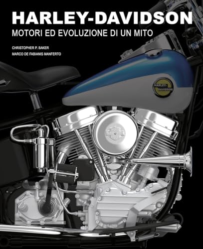 Harley-Davidson. Motori e evoluzione di un mito. Ediz. a colori